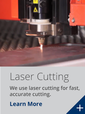 We use laser cutting for fast, accurate cutting.